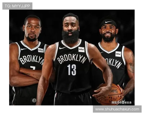 篮网队重组计划曝光 哈登或被交易至西部球队加强阵容深度